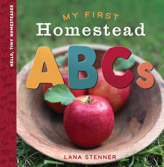 My First Homestead ABCs - Hello, Tiny Homesteader Series Book 1